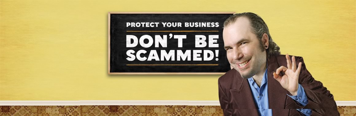 Protect your business. Don't be scammed!